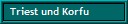 Triest und Korfu