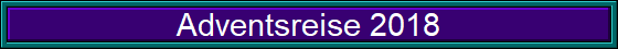 Adventsreise 2018